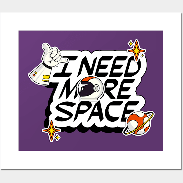 I NEED MORE SPACE Wall Art by GreatSeries